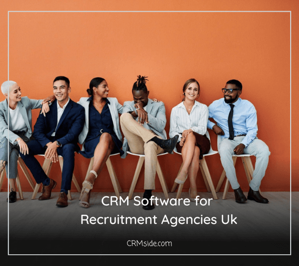 8 Best CRM Software For Recruitment Agencies UK (2023 Edition)